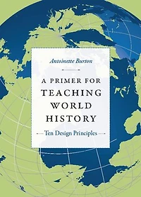A Primer for Teaching World History: Ten Design Principles