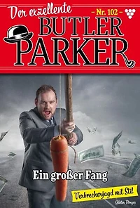 Ein großer Fang: Der exzellente Butler Parker 102 – Kriminalroman