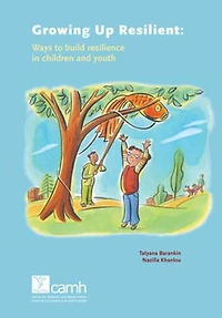 Growing Up Resilient: Ways to Build Resilience Children and Youth