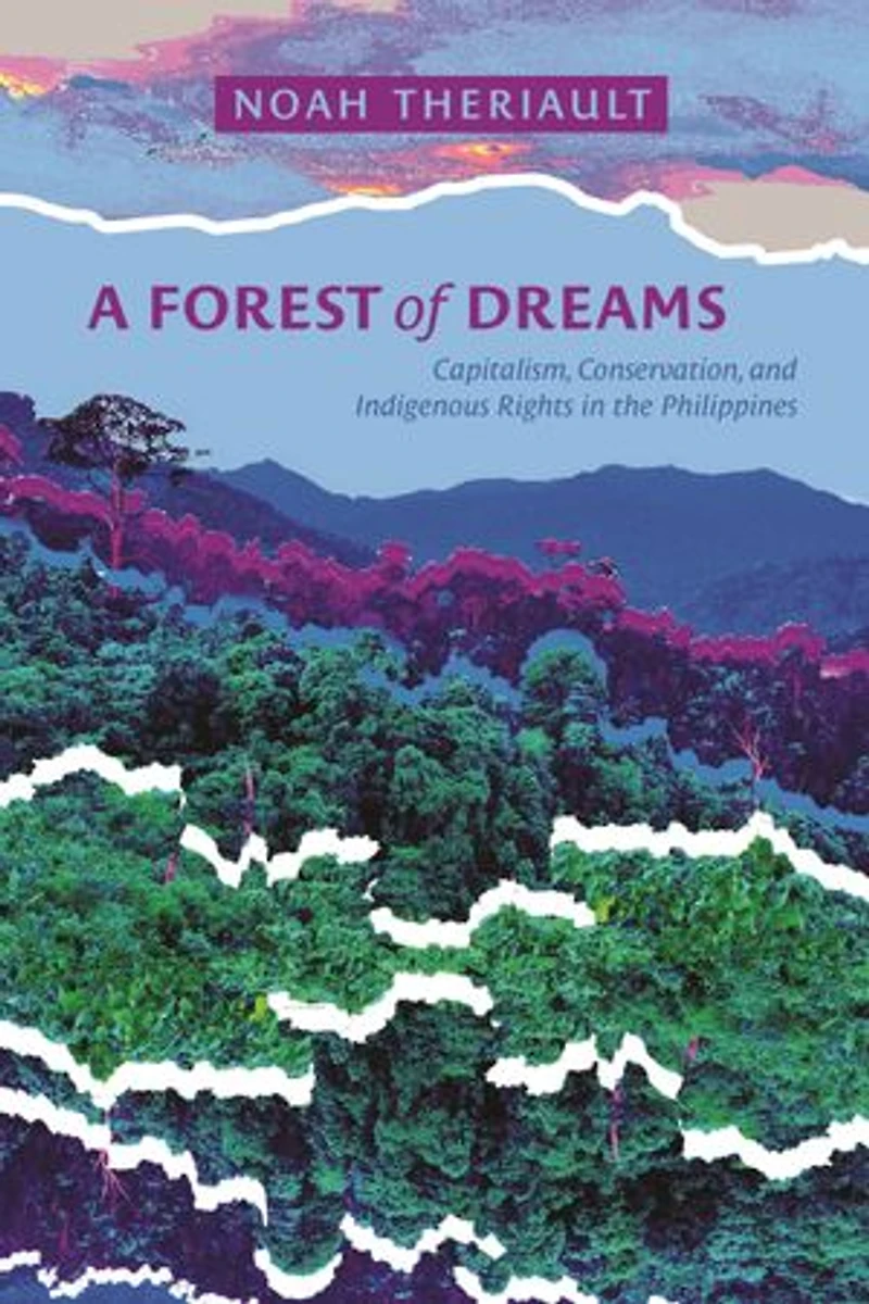 A Forest of Dreams: Capitalism, Conservation, and Indigenous Rights the Philippines