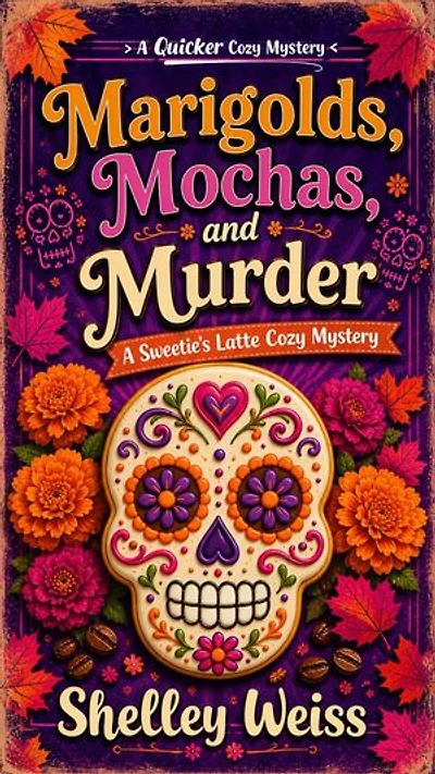 Marigolds, Mochas, and Murder: A Sweetie's Latte Cozy Mystery, #11