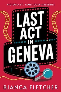 Last Act in Geneva: A Victoria St. James Cozy Mystery
