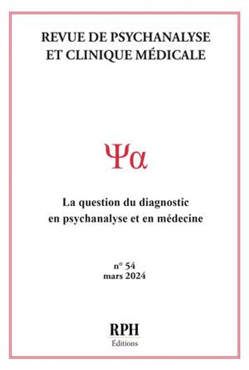Revue de Psychanalyse et Clinique Médicale Revue n° 54: La question du diagnostic en psychanalyse et en médecine