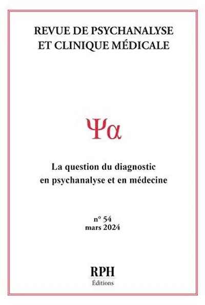 Revue de Psychanalyse et Clinique Médicale Revue n° 54: La question du diagnostic en psychanalyse et en médecine