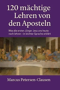 120 mächtige Lehren von den Aposteln: Für alle, die nach Jesus suchen – in leichter Sprache erklärt