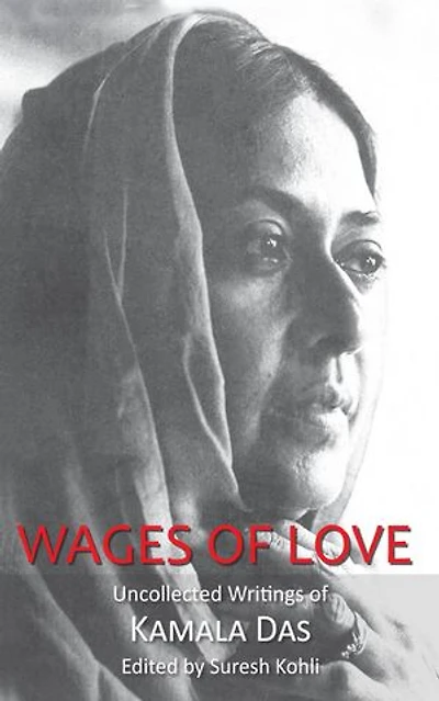 Wages Of Love: The Uncollected Writtings Kamala Das