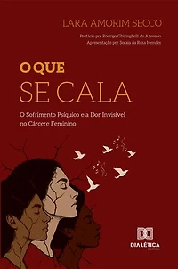 O Que Se Cala: O Sofrimento Psíquico e a Dor Invisível no Cárcere Feminino