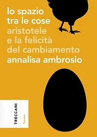 Lo spazio tra le cosse: Aristotele e la felicità del cambiamento