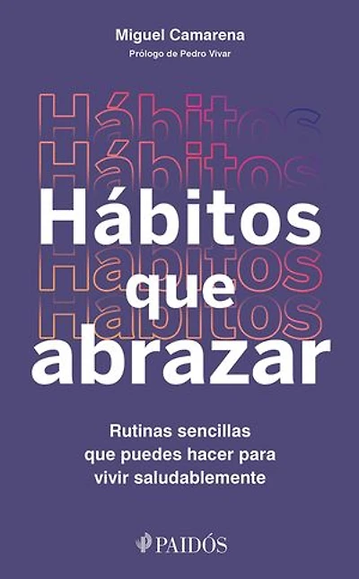 Hábitos que abrazar (Edición mexicana): Rutinas sencillas que puedes hacer para vivir saludablemente