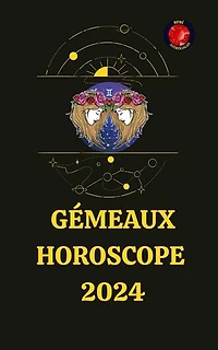 Gémeaux Horoscope 2024