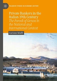 Private Bankers The Italian 19th Century: Parodi Of Genoa National And International Context