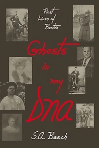 Ghosts in my DNA: Past Lives of Boston