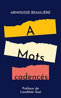 À mots cadencés: Préface de Loudmie Gué