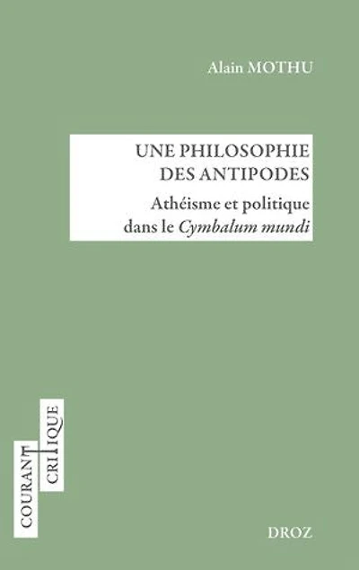 Une philosophie des Antipodes: Athéisme et politique dans le Cymbalum mundi