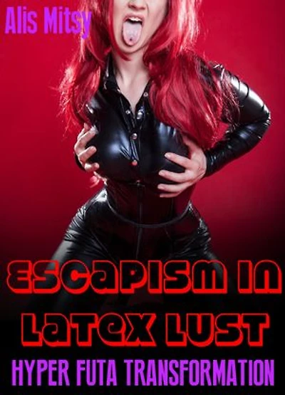 Escapism in Latex Lust: Hyper Futa Transformation