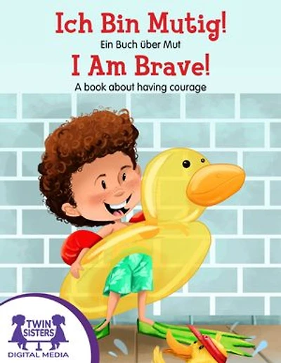 Ich Bin Mutig! Ein Buch über Mut / I Am Brave!