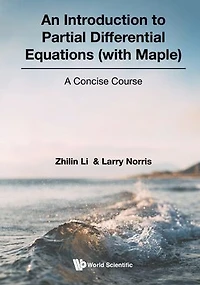 Introduction To Partial Differential Equations (With Maple), An: A Concise Course