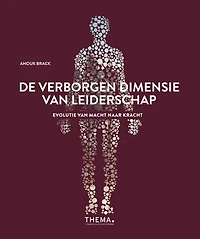 De verborgen dimensie van leiderschap: Evolutie van macht naar kracht
