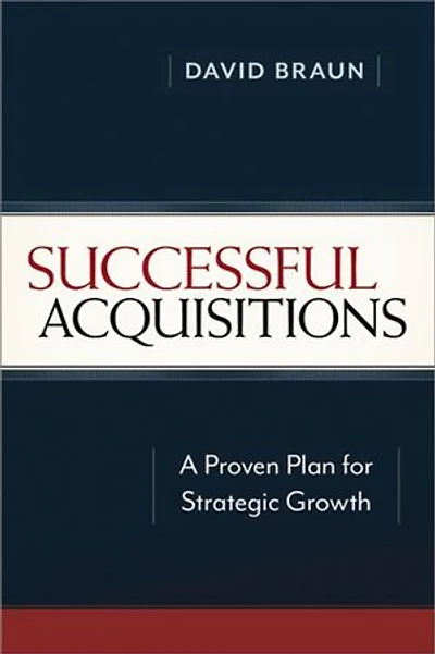 Successful Acquisitions: A Proven Plan For Strategic Growth