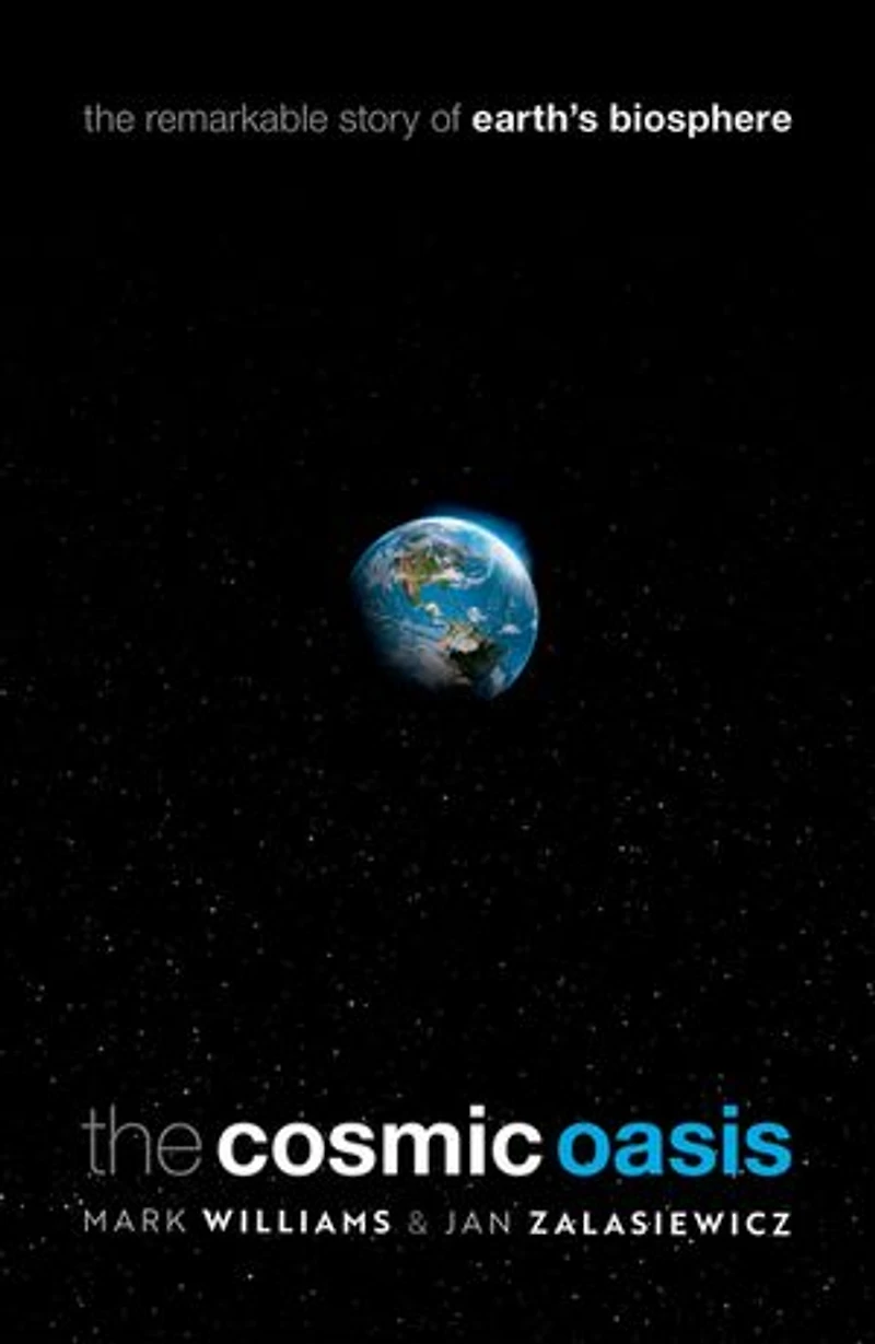 The Cosmic Oasis: Remarkable Story Of Earth's Biosphere
