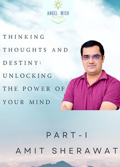 Thinking Thoughts and Destiny-Part I: Unlocking the Power of Your Mind