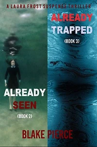 A Laura Frost FBI Suspense Thriller Bundle: Already Seen (#2) and Already Trapped (#3)