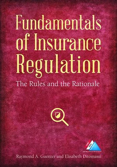 Fundamentals Of Insurance Regulation: The Rules And Rationale