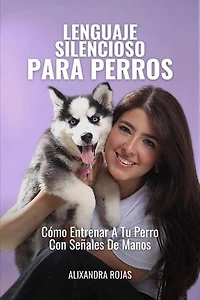Lenguaje Silencioso: Cómo Entrenar A Tu Perro Con Señales De Mano