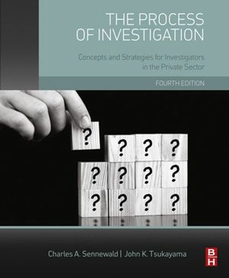The Process Of Investigation: Concepts And Strategies For Investigators Private Sector