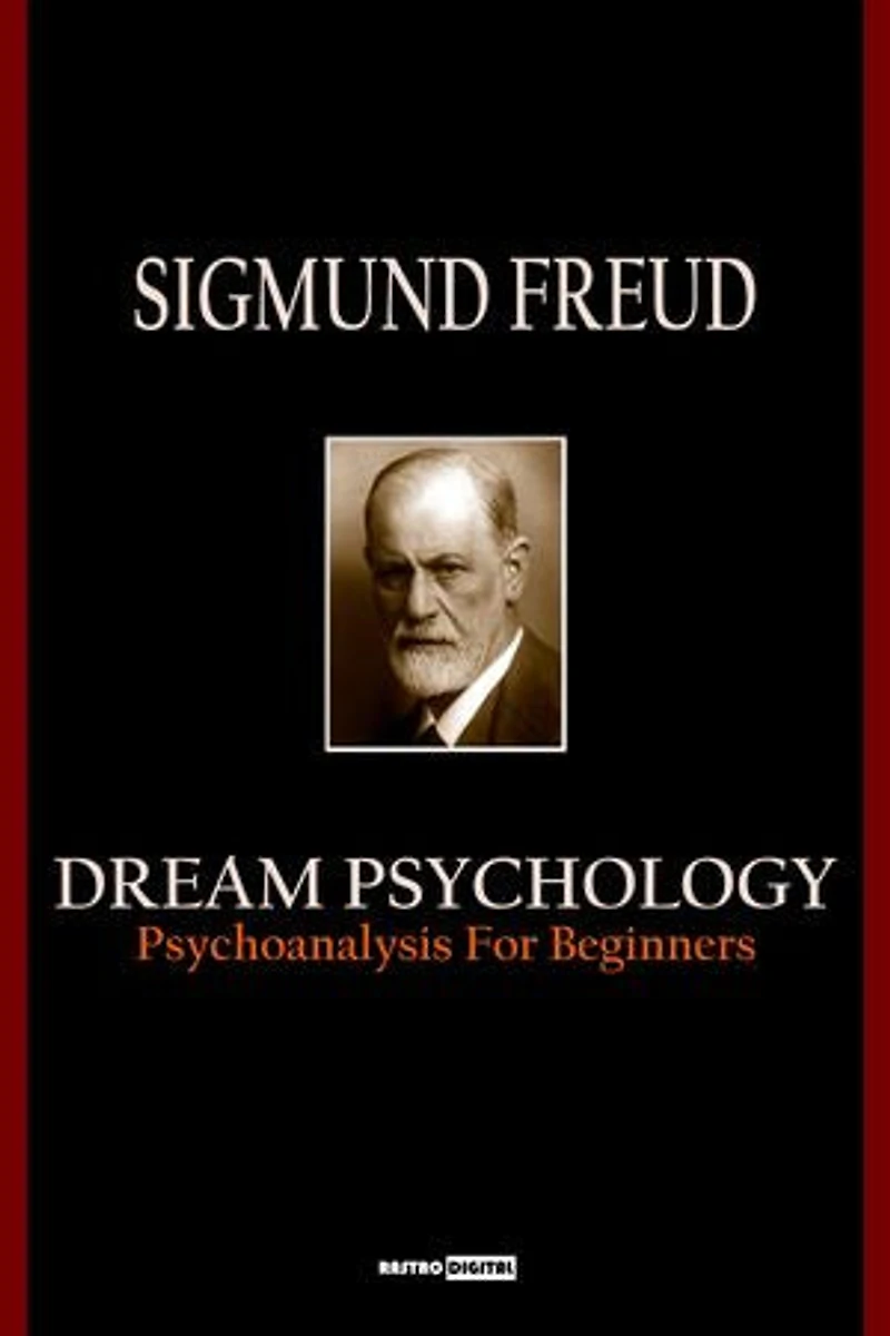 Dream Psychology: Psychoanalysis for Beginners