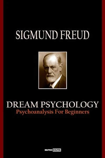 Dream Psychology: Psychoanalysis for Beginners