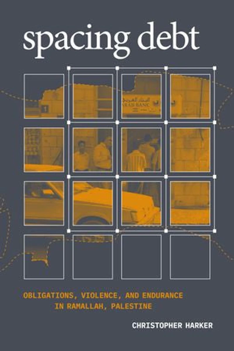 Spacing Debt: Obligations, Violence, and Endurance Ramallah, Palestine