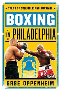 Boxing Philadelphia: Tales of Struggle and Survival