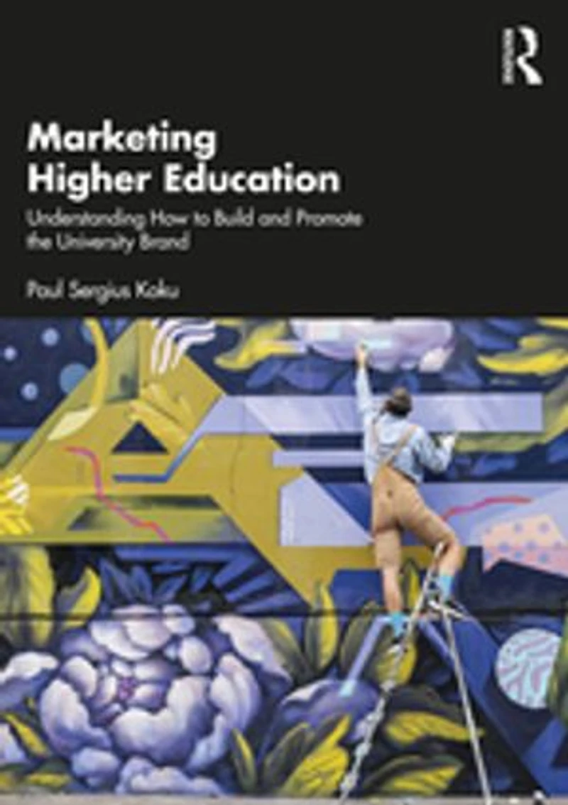 Marketing Higher Education: Understanding How To Build And Promote The University Brand