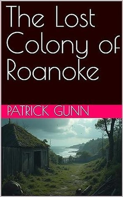 The Lost Colony of Roanoke