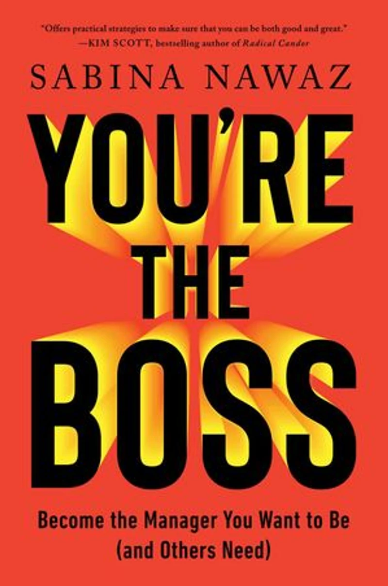 You're the Boss: Become Manager You Want to Be (and Others Need)
