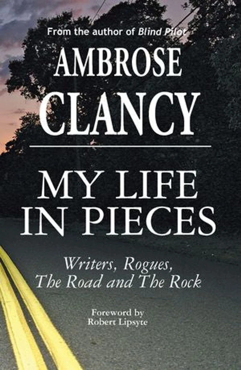 My Life Pieces-Writers, Rogues, The Road and Rock