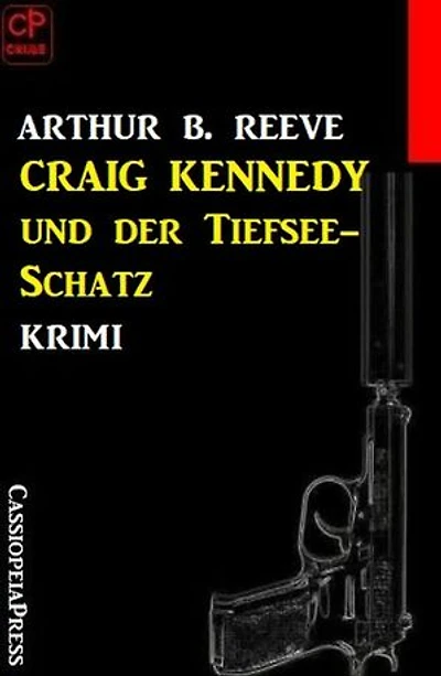 Craig Kennedy und der Tiefsee-Schatz: Krimi