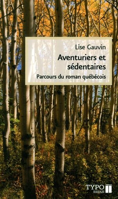 Aventuriers et sédentaires: Parcours du roman québécois