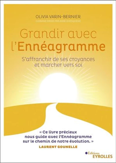 Grandir avec l'ennéagramme: s'affranchir de ses croyances et marcher vers soi
