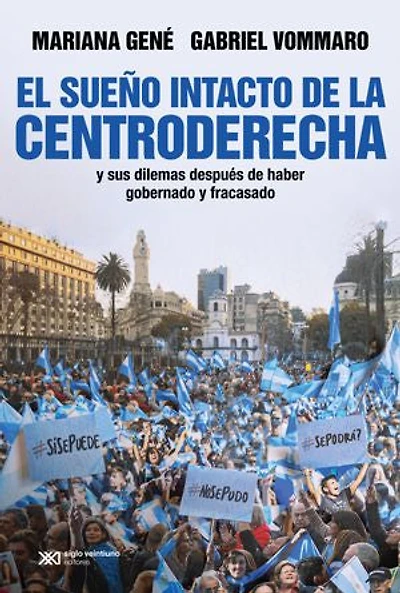 El sueño intacto de la centroderecha: y sus dilemas después de haber gobernado y fracasado
