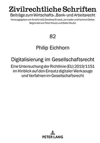 Digitalisierung im Gesellschaftsrecht: Eine Untersuchung der Richtlinie (EU) 2019/1151 Hinblick auf den Einsatz digitaler Werkzeuge und Verfahren Gesellschaftsrecht