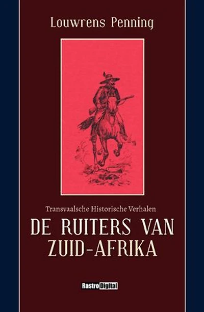 De ruiters van Zuid-Afrika: Transvaalsche Historische Verhalen