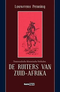 De ruiters van Zuid-Afrika: Transvaalsche Historische Verhalen