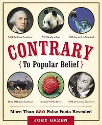 Contrary to Popular Belief: More than 250 False Facts Revealed