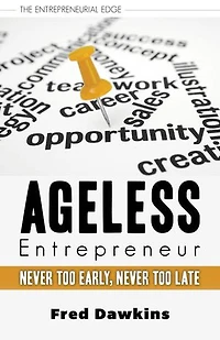 Ageless Entrepreneur: Never Too Early, Late