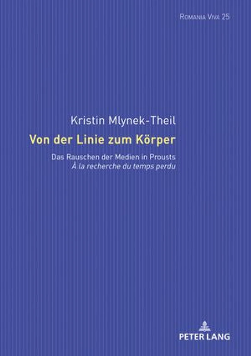 Von der Linie zum Koerper: Das Rauschen Medien Prousts «À la recherche du temps perdu»