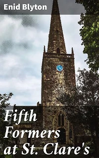 Fifth Formers at St. Clare's: Friendships and Growth in a Boarding School Novel