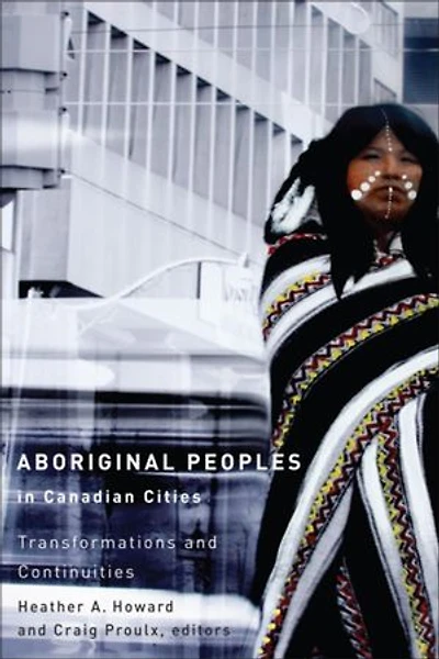 Aboriginal Peoples Canadian Cities: Transformations and Continuities