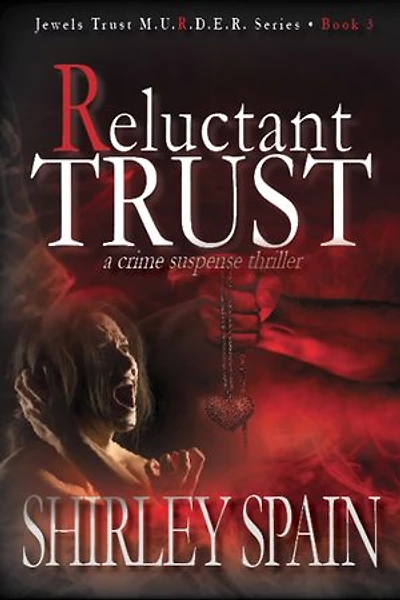 Reluctant Trust - (Book 3 of 6 in the dark and chilling Jewels Trust M.U.R.D.E.R. Series)